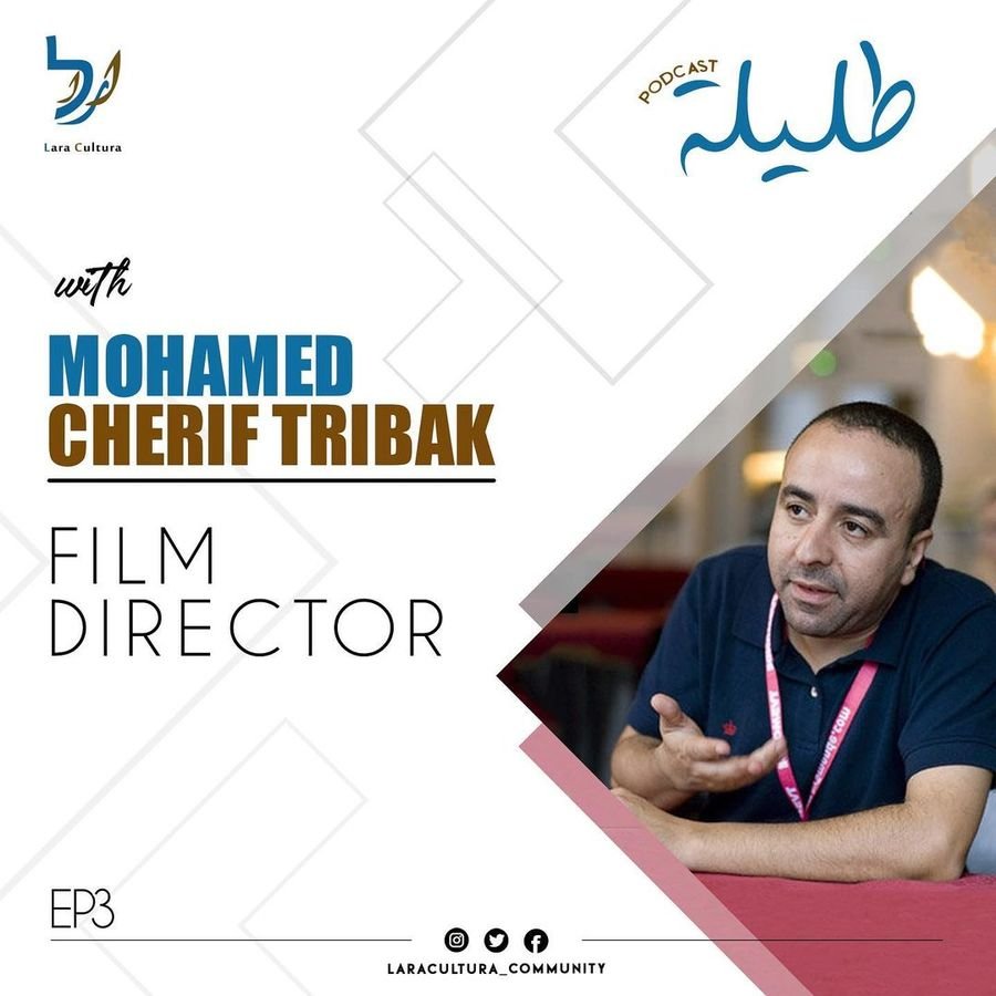 Tlila podcast episode with film director Mohamed Cherif Tribak